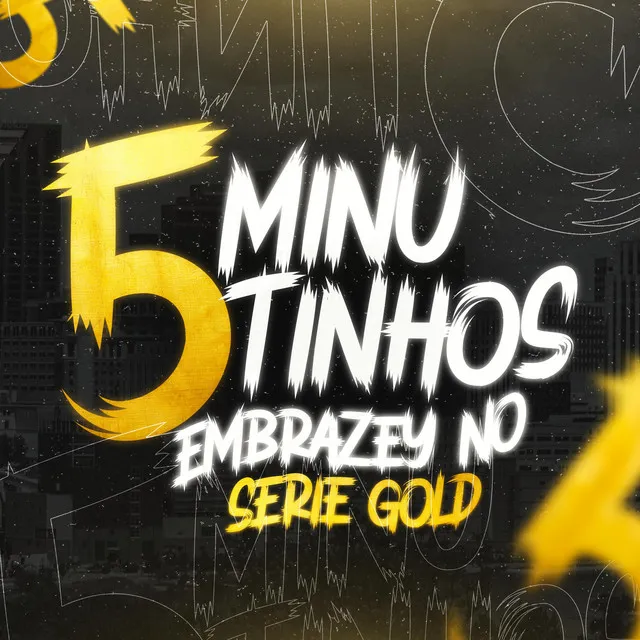 5 MINUTINHOS EMBRAZEY NO SERIE GOLD