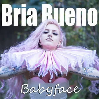 Babyface by Bria Bueno