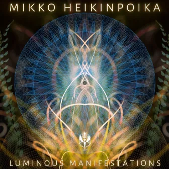 Luminous Manifestations by Mikko Heikinpoika