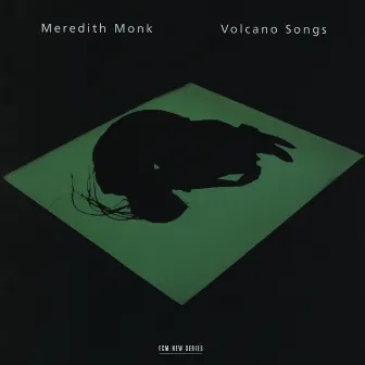 Volcano Songs by Meredith Monk