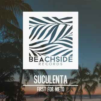 Suculenta EP by First For Nieto