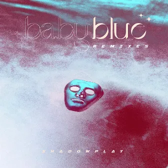 SHADOWPLAY - Babyblue Remixes by SHADOWPLAY