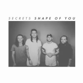 Shape Of You by Secrets