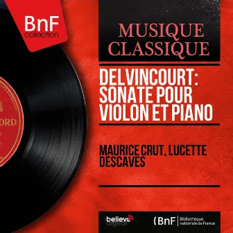 Delvincourt: Sonate pour violon et piano (Mono Version) by Lucette Descaves