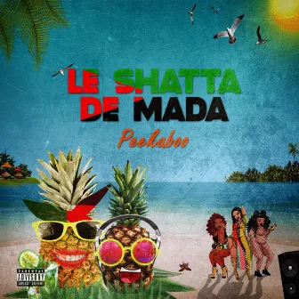 Le Shatta De Mada by PEEKABOO