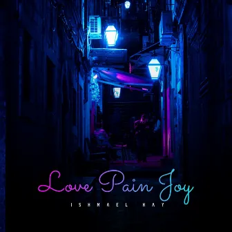 Love Pain Joy by Ishmael kay