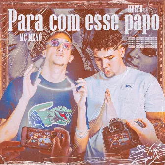 Para Com Esse Papo by Mc menó