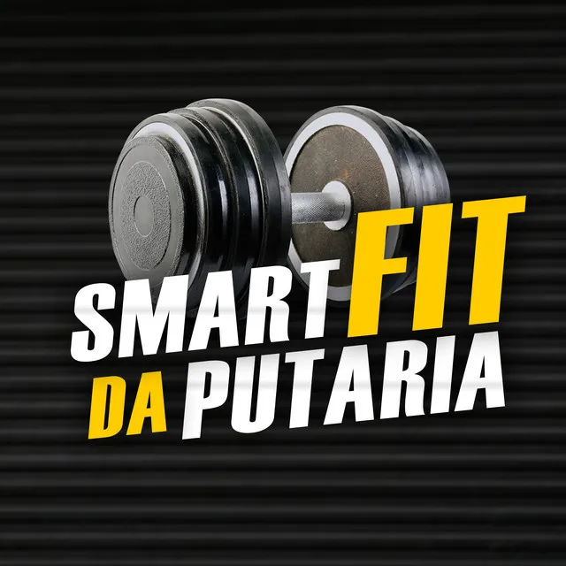 Smart Fit da Putaria