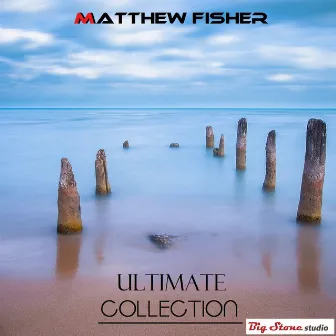 Ultimate Collection by Matthew Fisher