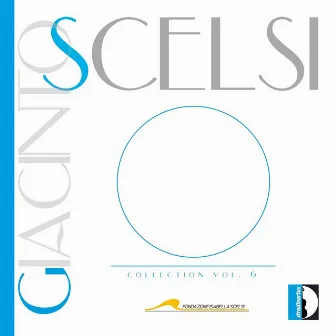 Giacinto Scelsi Collection, Vol. 6 by Jonathan Faralli