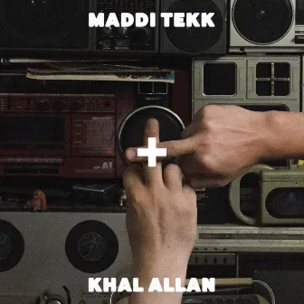 MADDI TEKK + KHAL ALLAN by Maddi Tekk