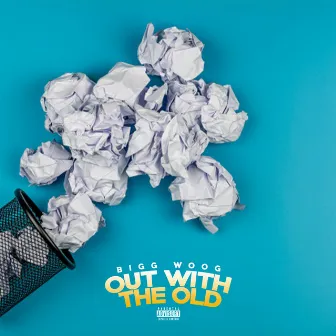 Out with the Old by Bigg Woog