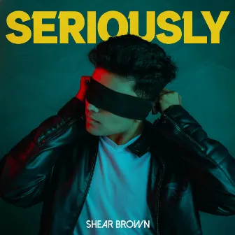 Seriously by Shear Brown