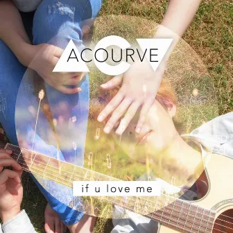 If U love me by ACOURVE