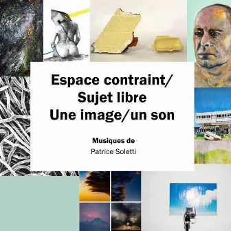 Espace contraint / Sujet libre Une image / Un son by Patrice Soletti