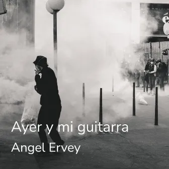 Ayer y Mi Guitarra by Angel Ervey