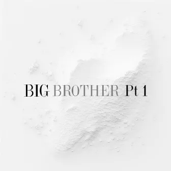 Big Brother, Pt. 1 by Watie Michael Noah