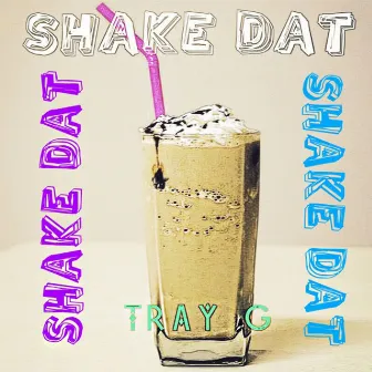 Shake Dat by Tray G