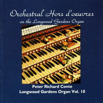 Orchestral Hors D'oeuvres on the Longwood Gardens Organ by Peter Richard Conte