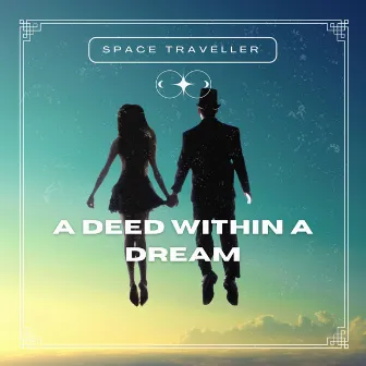 A Deed Within a Dream by Space Traveller