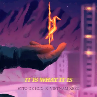 It is what it is by Vietnam Keed