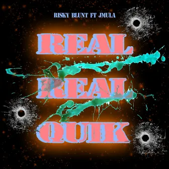 Real Real Quik by Risky Blunt