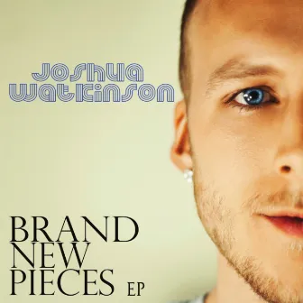 Brand New Pieces by Joshua Watkinson