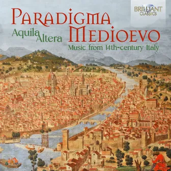 Paradigma Medioevo: Music from 14h-century Italy by Aquila Altera