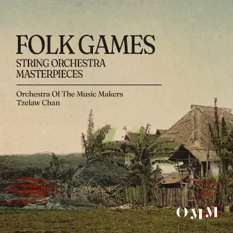 Folk Games: String Orchestra Masterpieces by Orchestra of the Music Makers