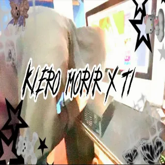 Kiero Morir X Ti by Trelez