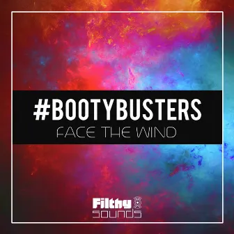 Face The Wind by #BOOTYBUSTERS