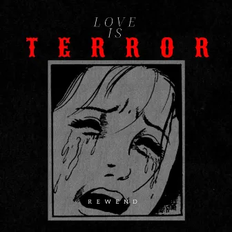 Love Is Terror by Rewend