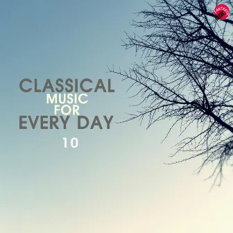 Classical Music For Every Day 10 by Daily Classic