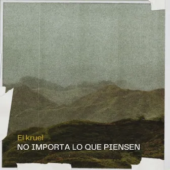 No importa lo que piensen (Demo) by El Kruel