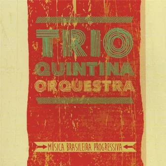 Trio Quintina Orquestra – Música Brasileira Progressiva by Trio Quintina