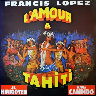 L’amour à Tahiti by Francis Lopez