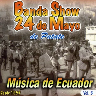 Música de Ecuador Vol 3 by Banda Show 24 de Mayo de Patate