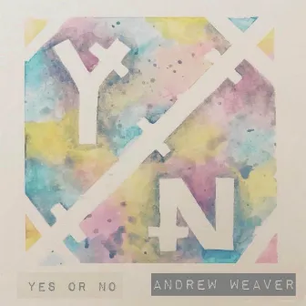 Yes or No by Andrew Weaver