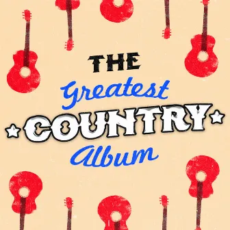 The Greatest Country Album by New country Collective