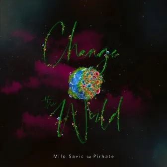 Change the World by Milo Savic