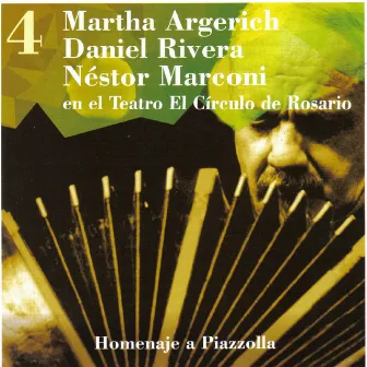 Martha Argerich - Daniel Rivera - Néstor Marconi, en el Teatro El Círculo de Rosario, Vol. 4, Homenaje a Astor Piazzolla by Néstor Marconi