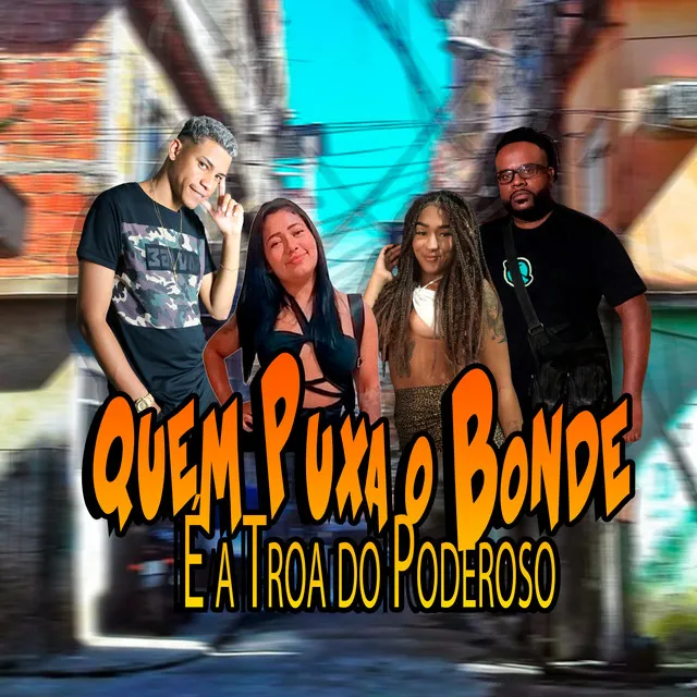 Quem Puxa o Bonde É a Tropa do Poderoso