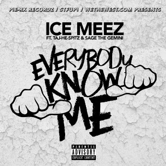 Everybody Know Me (feat. Taj-He-Spitz & Sage The Gemini) - Single by Ice Meez