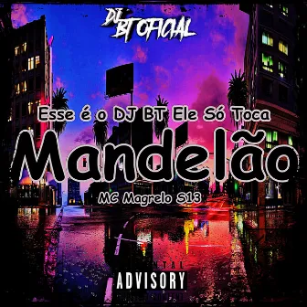 Esse é o DJ BT Ele Só Toca Mandelão by MC Magrelo S13