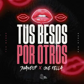 Tus Besos Por Otros by Juandop