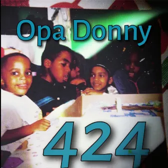 424 by Opa Donny