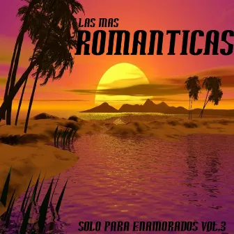 Solo Para Enamorados vol.3 by Las Mas Románticas