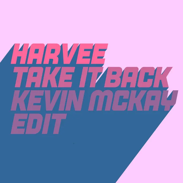 Take It Back - Kevin McKay Edit