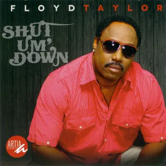 Shut Um' Down by Floyd Taylor