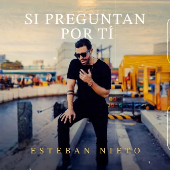 Si Preguntan por Tí by Esteban Nieto